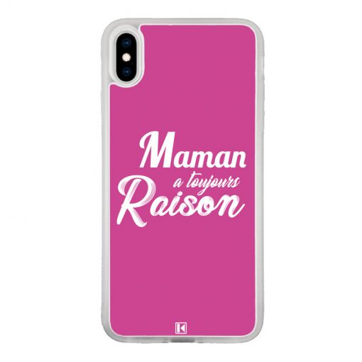 Coque iPhone Xs Max – Maman a toujours raison