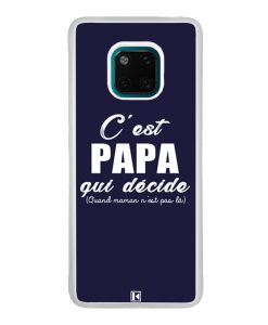 Coque Huawei Mate 20 Pro – C'est Papa qui décide