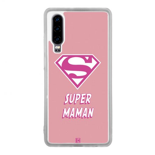 Coque Huawei P30 – Super Maman