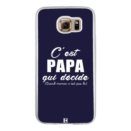 Coque Galaxy S6 – C'est Papa qui décide